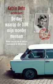 De dag waarop de DDR mijn moeder meenam - Katrin Behr (ISBN 9789047203025)