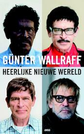 Heerlijke nieuwe wereld - Gunter Wallraff, Günter Wallraff (ISBN 9789026322624)