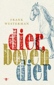 Dier, bovendier - Frank Westerman (ISBN 9789023479871)