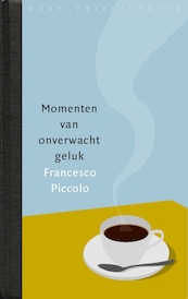 Momenten van onverwacht geluk - Francesco Piccolo (ISBN 9789028440340)