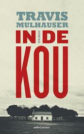 In de kou - Travis Mulhauser (ISBN 9789026331183)