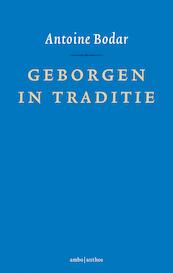 Geborgen in traditie - Antoine Bodar (ISBN 9789026337123)