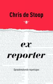 Ex-reporter - Chris de Stoop (ISBN 9789023441892)