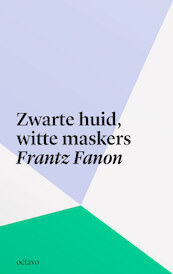 Zwarte huid, witte maskers - Frantz Fanon (ISBN 9789490334246)