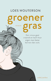 Groener gras - Loes Wouterson (ISBN 9789026344688)