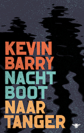 Nachtboot naar Tanger - Kevin Barry (ISBN 9789403159508)