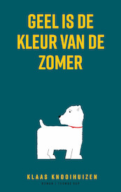 Geel is de kleur van de zomer - Klaas Knooihuizen (ISBN 9789400406599)