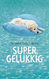 Supergelukkig - Tatjana van Zanten (ISBN 9789400402652)