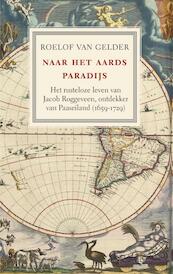 Naar het aards paradijs - Roelof van Gelder (ISBN 9789460036606)