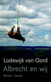Albrecht en wij - Lodewijk van Oord (ISBN 9789059365247)