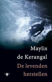 De levenden herstellen - Maylis de Kerangal (ISBN 9789023492054)