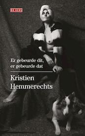 Er gebeurde dit, er gebeurde dat - Kristien Hemmerechts (ISBN 9789044537567)