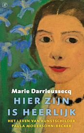 Hier zijn is heerlijk - Marie Darrieussecq (ISBN 9789029510813)