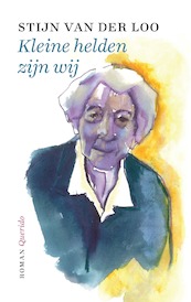 Kleine helden zijn wij - Stijn van der Loo (ISBN 9789021457772)