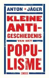 Kleine anti-geschiedenis van het populisme - Anton Jäger (ISBN 9789044539530)