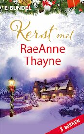 Kerst met RaeAnne Thayne - Raeanne Thayne (ISBN 9789402543490)