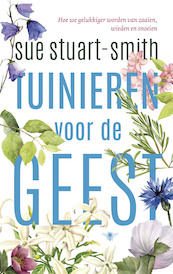 Tuinieren voor de geest - Sue Stuart-Smith (ISBN 9789023450504)