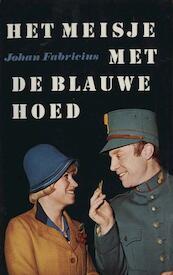 Het meisje met de blauwe hoed; roman uit het soldatenleven - Johan Fabricius (ISBN 9789025863760)