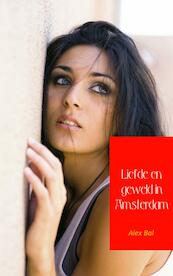 Liefde en geweld in Amsterdam - Alex Bal (ISBN 9789402102666)