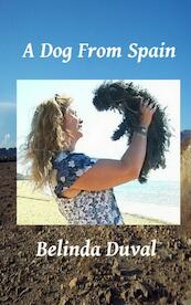 A dog from Spain - Belinda Duval (ISBN 9789402106497)