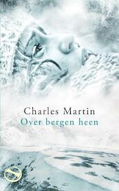 Over bergen heen - Charles Martin (ISBN 9789043522670)