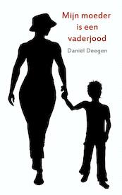 Mijn moeder is een vaderjood - Daniel Deegen (ISBN 9789462548602)