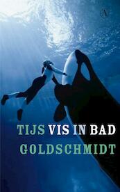 Vis in bad - Tijs Goldschmidt (ISBN 9789025302634)