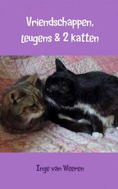 Vriendschappen, leugens en 2 katten - Inge van Weeren (ISBN 9789402122824)
