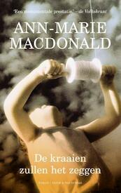 De kraaien zullen het zeggen - Ann-Marie MacDonald (ISBN 9789038800325)