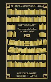 2016 Voor we met zijn allen uit elkaar vallen - Bart Moeyaert (ISBN 9789460581588)