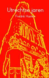 Utrechtse jaren - Fredrik Hamer (ISBN 9789402143775)