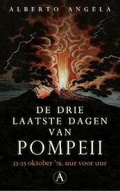 De drie laatste dagen van Pompeii - Alberto Angela (ISBN 9789025301316)