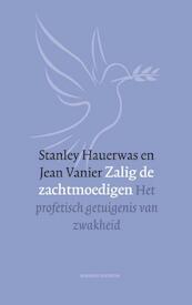 Zalig de zachtmoedigen - Stanley Hauerwas, Jean Vanier (ISBN 9789023979302)