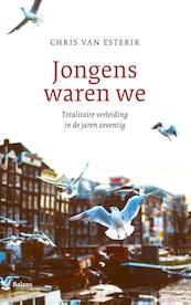 Jongens waren we - Chris van Esterik (ISBN 9789460031281)