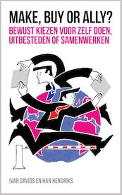 Make, buy or ally? - Ivar Davids, Han Hendriks (ISBN 9789463010450)