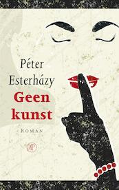 Geen kunst - Péter Esterházy (ISBN 9789029510837)