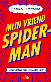 Mijn vriend Spider-Man - Michael Minneboo (ISBN 9789021406053)