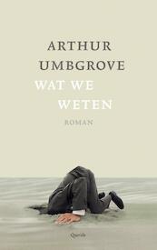 Wat we weten - Arthur Umbgrove (ISBN 9789021407432)
