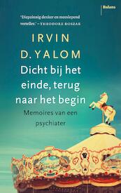Dicht bij het einde, terug naar het begin - Irvin D. Yalom (ISBN 9789460035227)