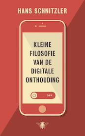 Kleine filosofie van de digitale onthouding - Hans Schnitzler (ISBN 9789023477389)