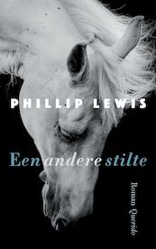 Een andere stilte - Phillip Lewis (ISBN 9789021409894)