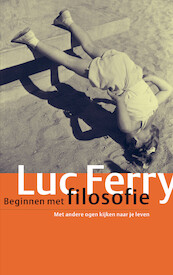 Beginnen met filosofie - Luc Ferry (ISBN 9789029526470)