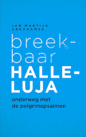 Breekbaar Halleluja - Jan Martijn Abrahamse (ISBN 9789043530323)
