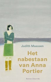 Het nabestaan van Anna Portier - Judith Maassen (ISBN 9789021416670)
