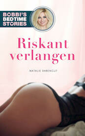 Riskant verlangen - Bobbi's Bedtime Stories 3 - Natalie Rabengut (ISBN 9789024587810)