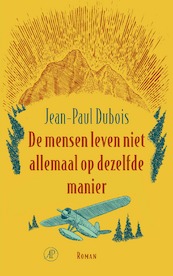 De mensen leven niet allemaal op dezelfde manier - Jean-Paul Dubois (ISBN 9789029542159)