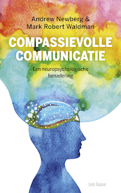 Compassievolle communicatie - Andrew Newberg, Mark Robert Waldman (ISBN 9789025909185)