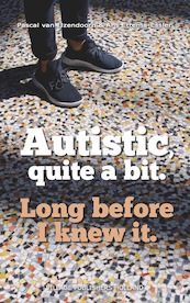 Autistic, quite a bit. - Pascal van IJzendoorn, Ans Ettema-Essler (ISBN 9789461853011)