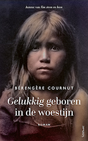 Gelukkig geboren in de woestijn - Bérengère Cournut (ISBN 9789044644975)