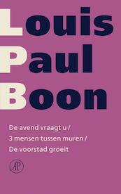 De avend vraagt u / 3 mensen tussen muren / De voorstad groeit - Louis Paul Boon (ISBN 9789029565349)